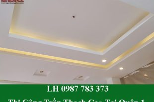 Thi công trần thạch cao tại quận 1 giá rẻ
