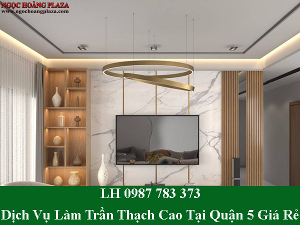 Làm trần thạch cao tại quận 5 giá rẻ, uy tín