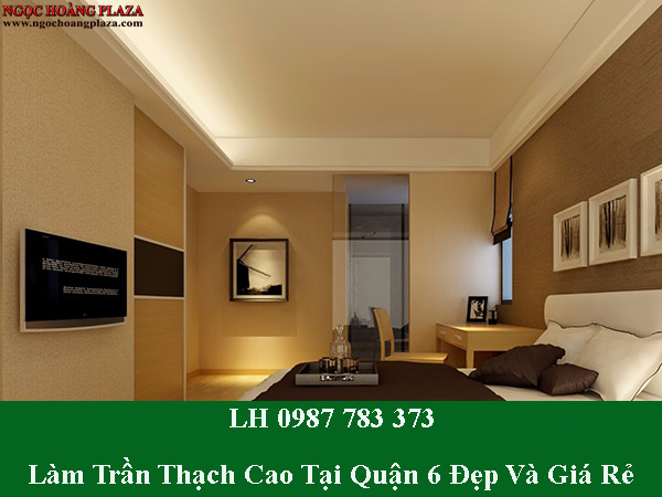 Dịch vụ làm trần thạch cao tại quận 6 đẹp và giá rẻ