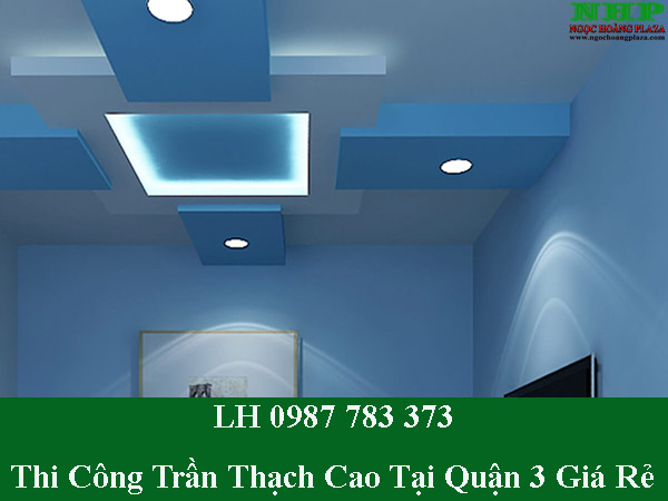 Thi công trần thạch cao tại quận 3 giá rẻ