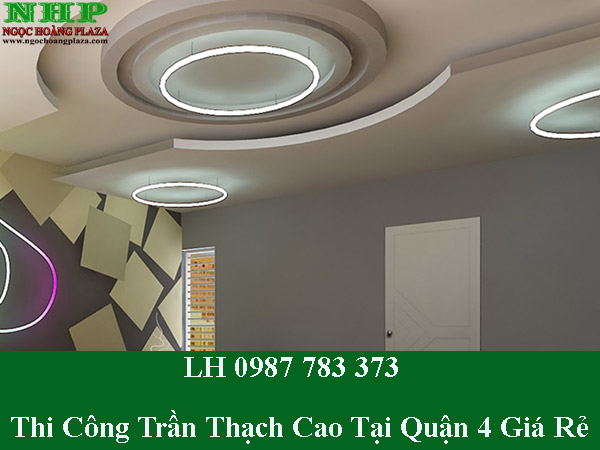 Nhận thi công trần thạch cao tại quận 4 theo yêu cầu