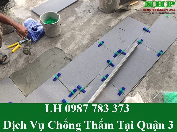 Dịch vụ chống thấm tại quận 3 triệt để, với chi phí rẻ nhất