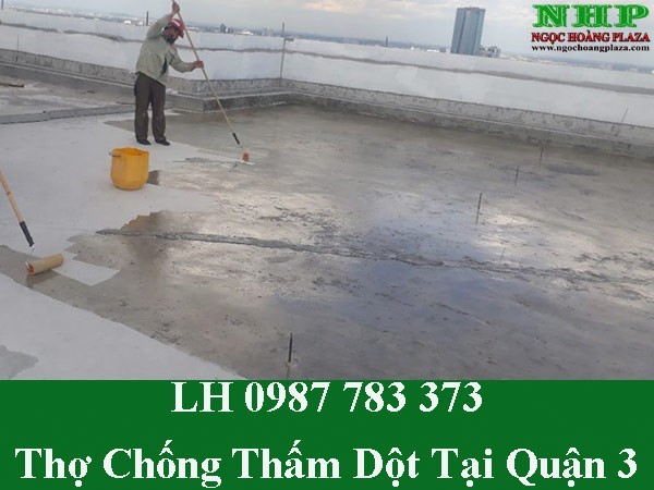 Thợ chống thấm dột tại quận 3 triệt để với giá rẻ nhất