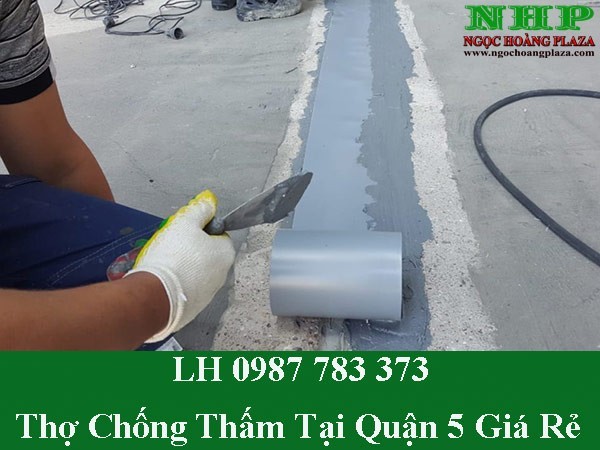 Thợ chống thấm tại quận 5 triệt để với giá rẻ nhất