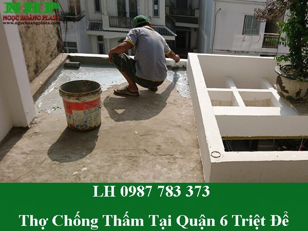 Thợ chống thấm tại quận 6 triệt để 100%