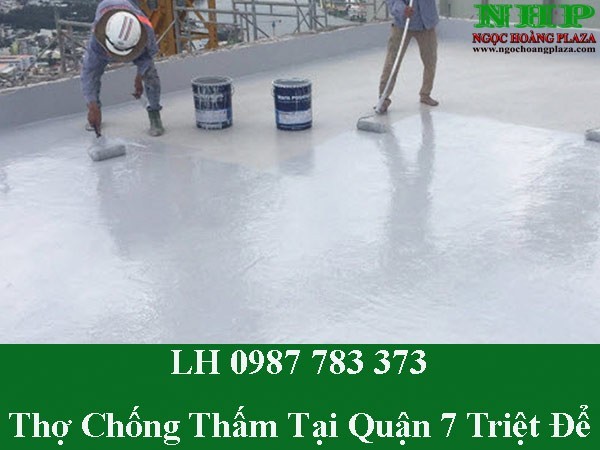 Thợ chống thấm tại quận 7 triệt để với giá rẻ nhất