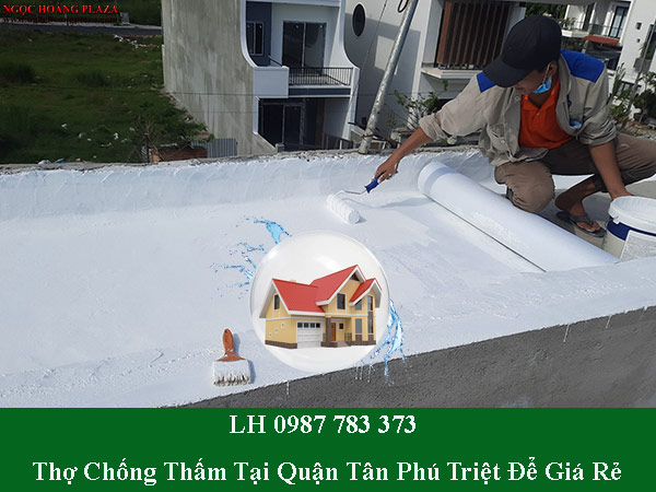 Thợ chống thấm tại quận tân phú giá rẻ, triệt để