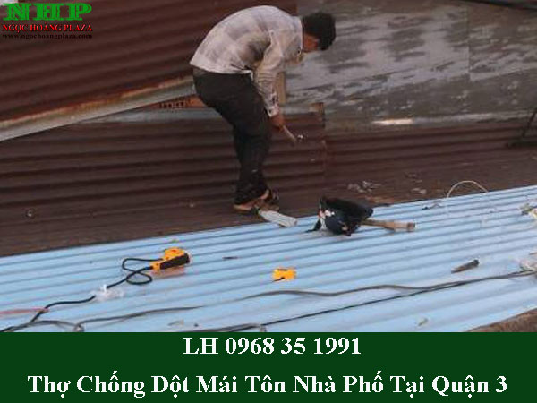 Thợ chống dột mái tôn nhà phố tại quận 3 giá rẻ