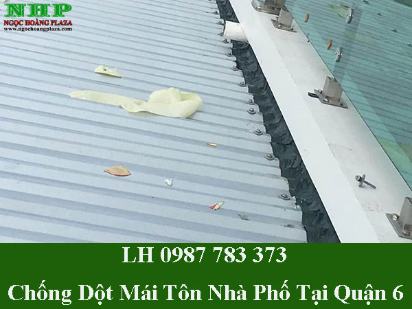 Dịch vụ chống dột mái tôn nhà phố tại quận 6 triệt để