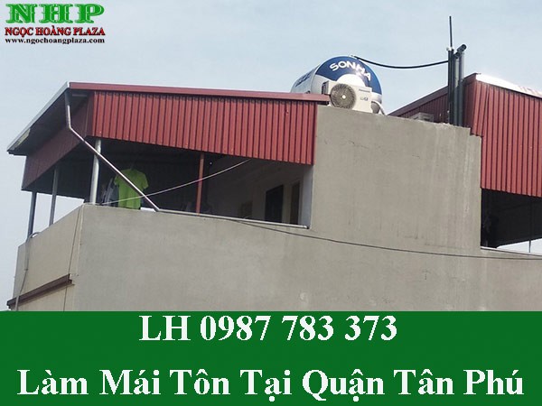 Dịch vụ làm mái tôn tại quận tân phú trọn gói