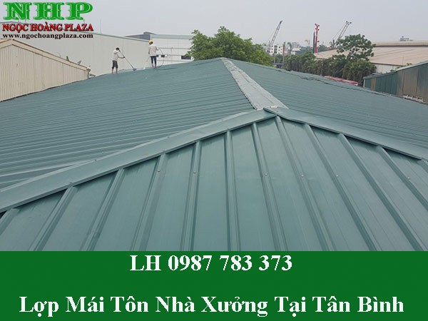 Dịch vụ lợp mái tôn nhà xưởng tại quận tân bình trọn gói