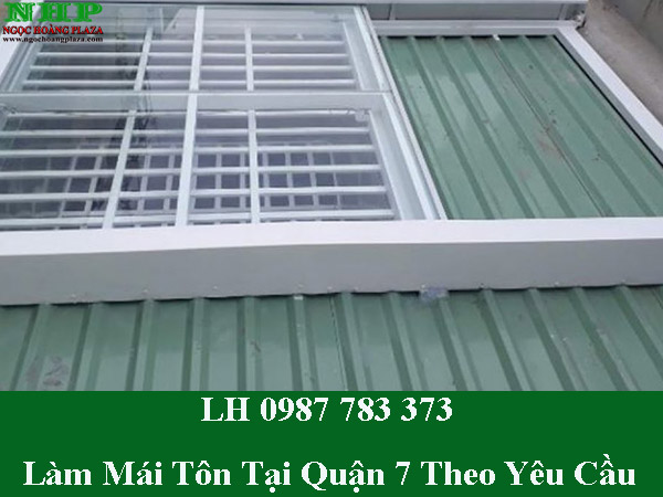 Dịch vụ làm mái tôn tại quận 7 theo yêu cầu