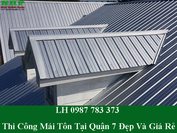 Thi công mái tôn tại quận 7 đẹp với mức giá rẻ nhất